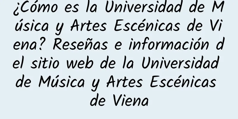 ¿Cómo es la Universidad de Música y Artes Escénicas de Viena? Reseñas e información del sitio web de la Universidad de Música y Artes Escénicas de Viena