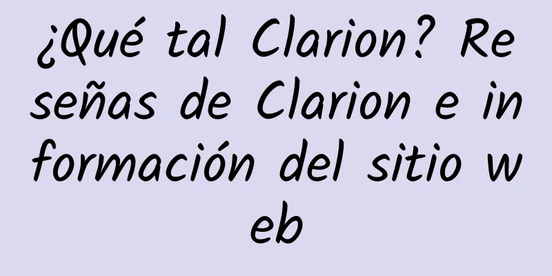 ¿Qué tal Clarion? Reseñas de Clarion e información del sitio web