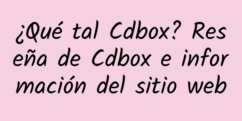 ¿Qué tal Cdbox? Reseña de Cdbox e información del sitio web