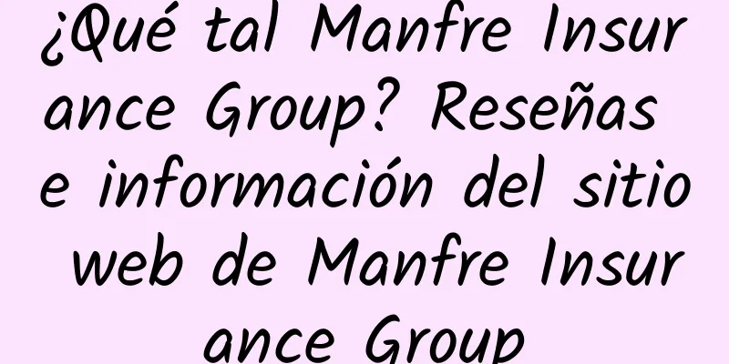 ¿Qué tal Manfre Insurance Group? Reseñas e información del sitio web de Manfre Insurance Group