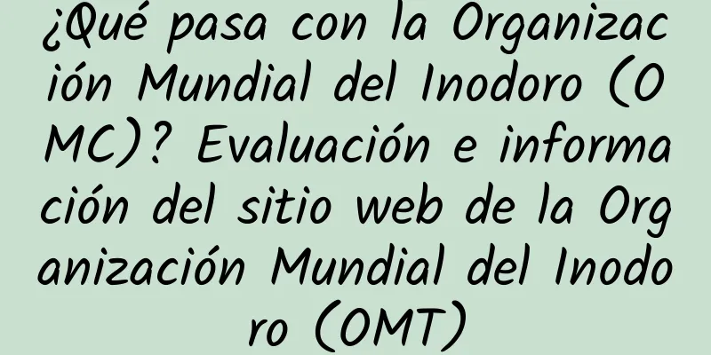 ¿Qué pasa con la Organización Mundial del Inodoro (OMC)? Evaluación e información del sitio web de la Organización Mundial del Inodoro (OMT)