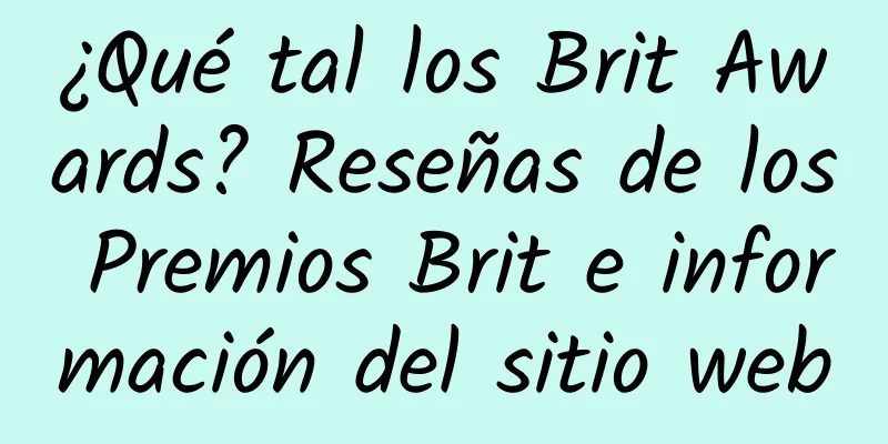 ¿Qué tal los Brit Awards? Reseñas de los Premios Brit e información del sitio web