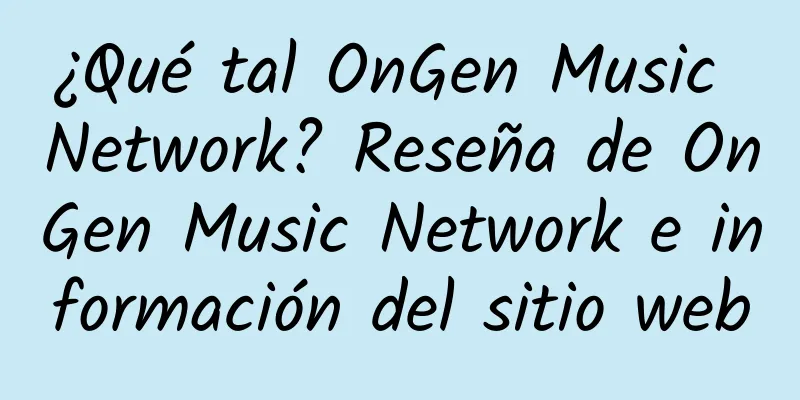 ¿Qué tal OnGen Music Network? Reseña de OnGen Music Network e información del sitio web