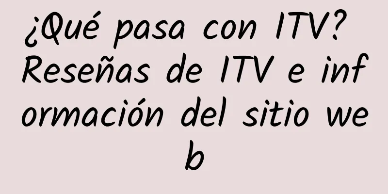 ¿Qué pasa con ITV? Reseñas de ITV e información del sitio web