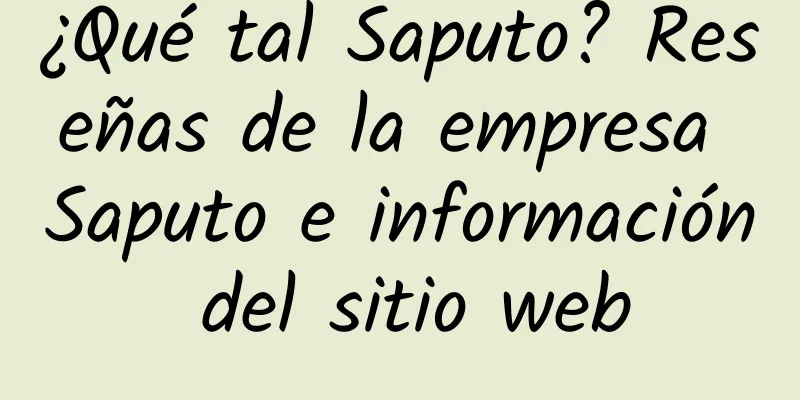 ¿Qué tal Saputo? Reseñas de la empresa Saputo e información del sitio web