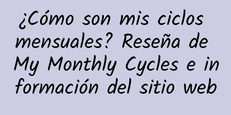 ¿Cómo son mis ciclos mensuales? Reseña de My Monthly Cycles e información del sitio web