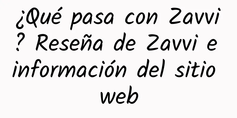 ¿Qué pasa con Zavvi? Reseña de Zavvi e información del sitio web