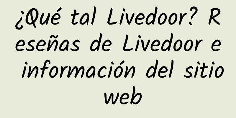 ¿Qué tal Livedoor? Reseñas de Livedoor e información del sitio web