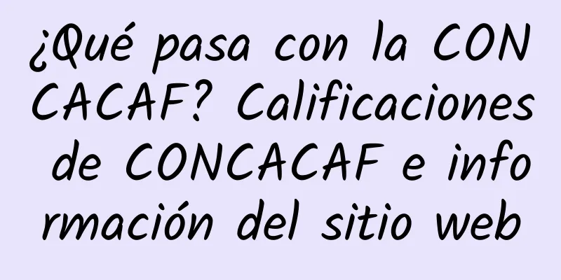 ¿Qué pasa con la CONCACAF? Calificaciones de CONCACAF e información del sitio web