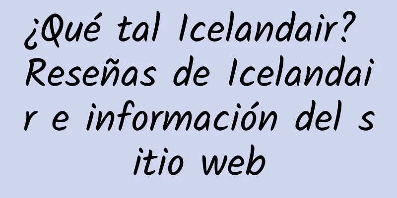 ¿Qué tal Icelandair? Reseñas de Icelandair e información del sitio web