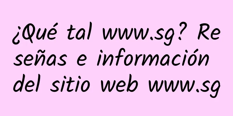 ¿Qué tal www.sg? Reseñas e información del sitio web www.sg