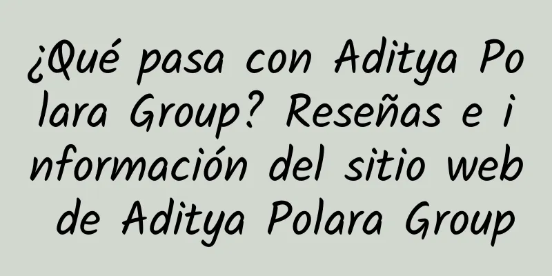 ¿Qué pasa con Aditya Polara Group? Reseñas e información del sitio web de Aditya Polara Group