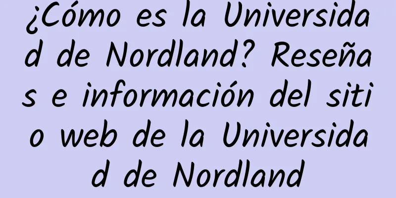 ¿Cómo es la Universidad de Nordland? Reseñas e información del sitio web de la Universidad de Nordland