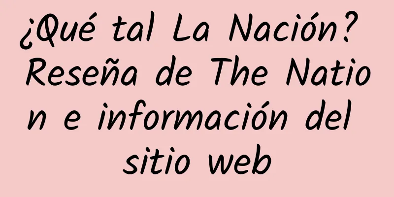 ¿Qué tal La Nación? Reseña de The Nation e información del sitio web
