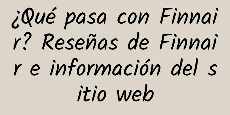 ¿Qué pasa con Finnair? Reseñas de Finnair e información del sitio web