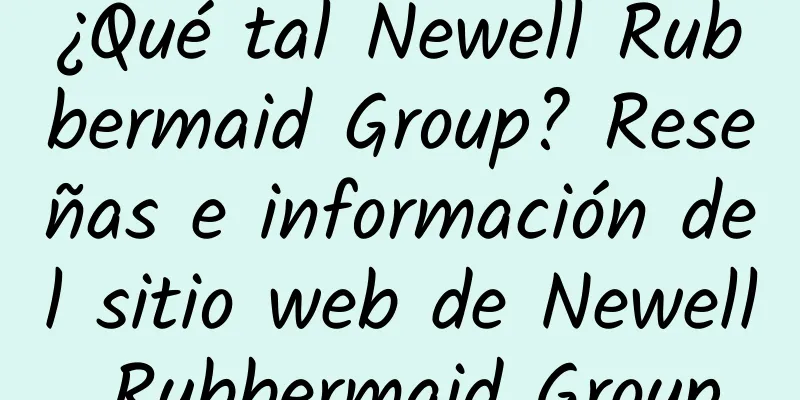 ¿Qué tal Newell Rubbermaid Group? Reseñas e información del sitio web de Newell Rubbermaid Group