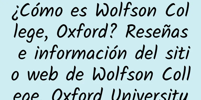 ¿Cómo es Wolfson College, Oxford? Reseñas e información del sitio web de Wolfson College, Oxford University