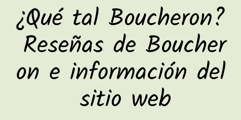 ¿Qué tal Boucheron? Reseñas de Boucheron e información del sitio web