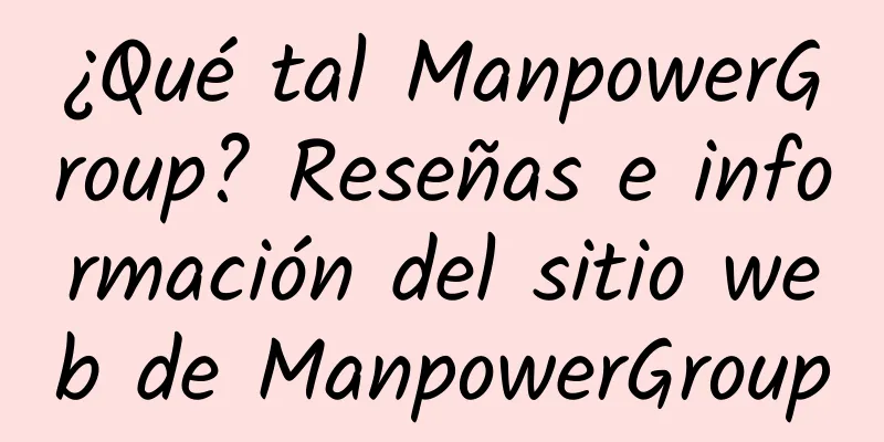 ¿Qué tal ManpowerGroup? Reseñas e información del sitio web de ManpowerGroup