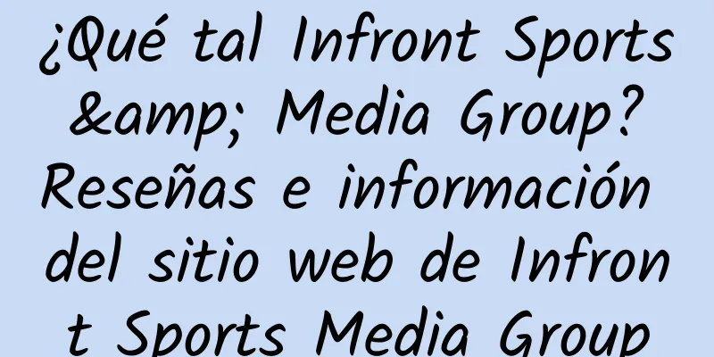 ¿Qué tal Infront Sports & Media Group? Reseñas e información del sitio web de Infront Sports Media Group