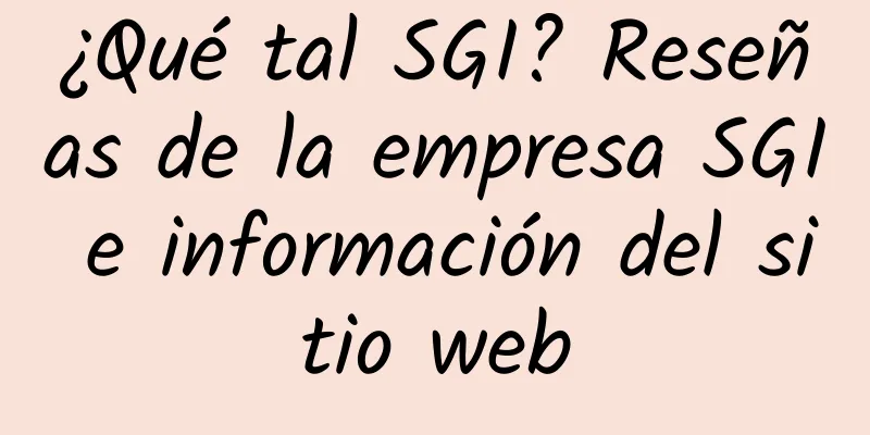 ¿Qué tal SGI? Reseñas de la empresa SGI e información del sitio web
