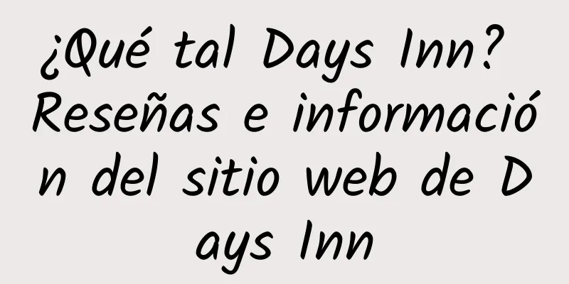¿Qué tal Days Inn? Reseñas e información del sitio web de Days Inn