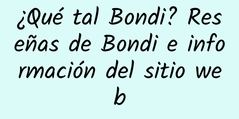 ¿Qué tal Bondi? Reseñas de Bondi e información del sitio web