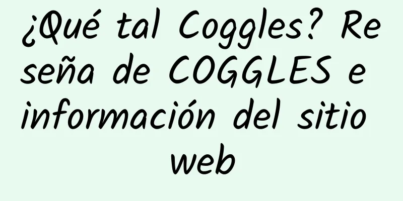 ¿Qué tal Coggles? Reseña de COGGLES e información del sitio web