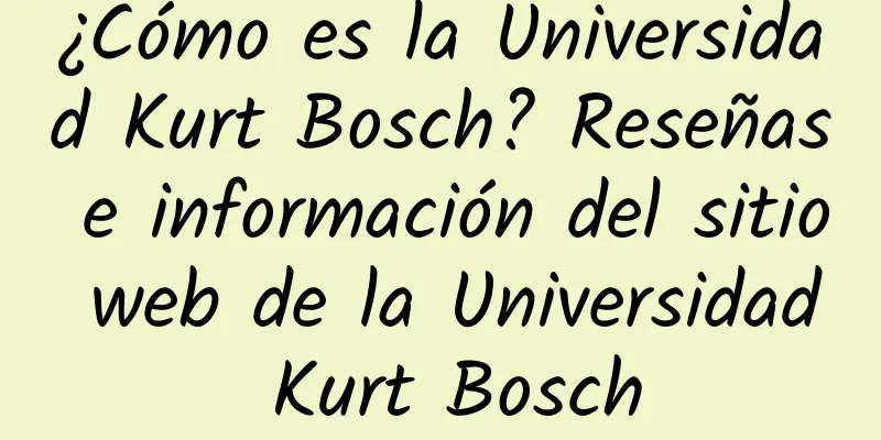 ¿Cómo es la Universidad Kurt Bosch? Reseñas e información del sitio web de la Universidad Kurt Bosch