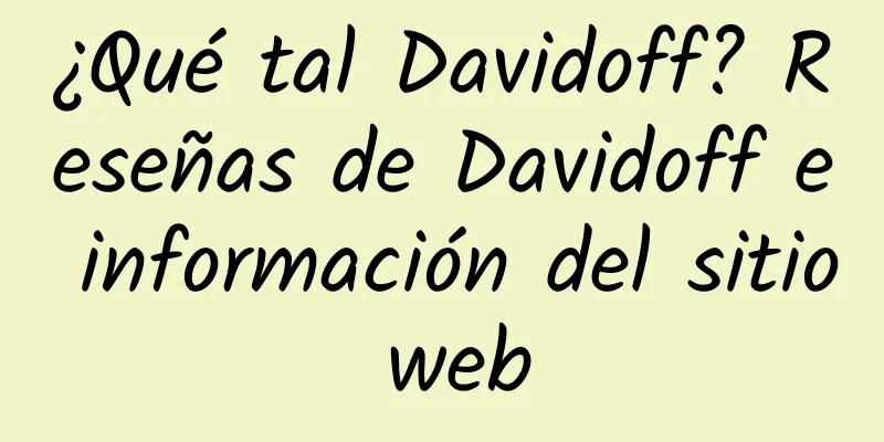 ¿Qué tal Davidoff? Reseñas de Davidoff e información del sitio web