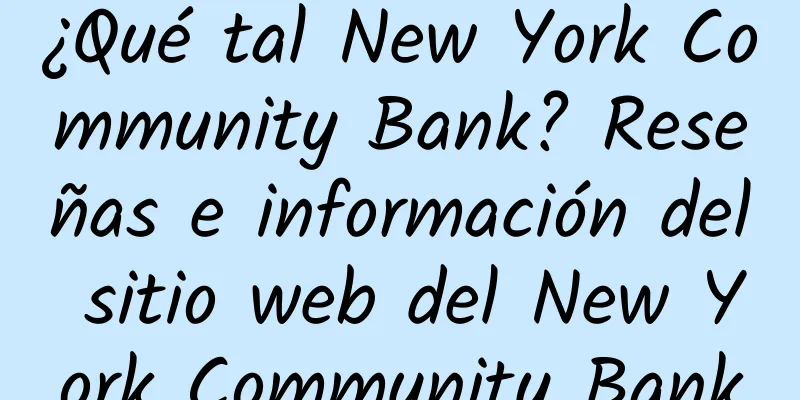¿Qué tal New York Community Bank? Reseñas e información del sitio web del New York Community Bank