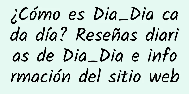 ¿Cómo es Dia_Dia cada día? Reseñas diarias de Dia_Dia e información del sitio web