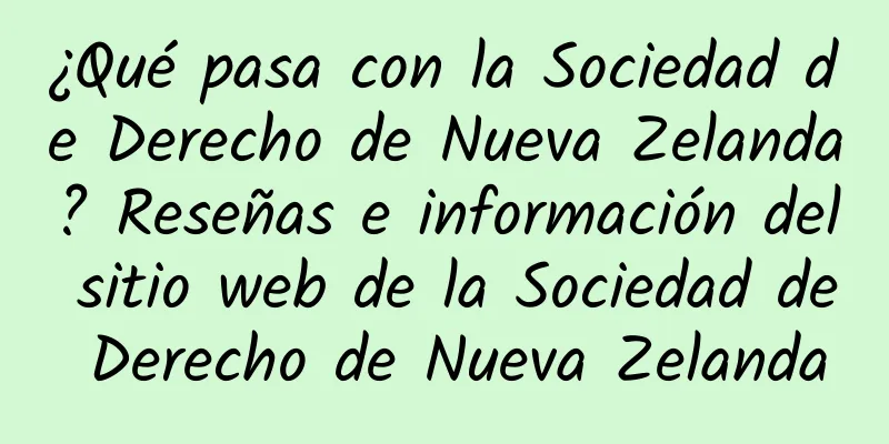 ¿Qué pasa con la Sociedad de Derecho de Nueva Zelanda? Reseñas e información del sitio web de la Sociedad de Derecho de Nueva Zelanda