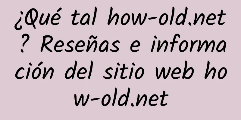 ¿Qué tal how-old.net? Reseñas e información del sitio web how-old.net