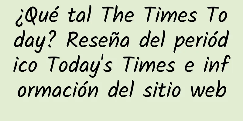 ¿Qué tal The Times Today? Reseña del periódico Today's Times e información del sitio web