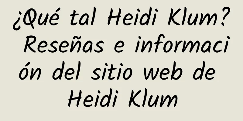 ¿Qué tal Heidi Klum? Reseñas e información del sitio web de Heidi Klum