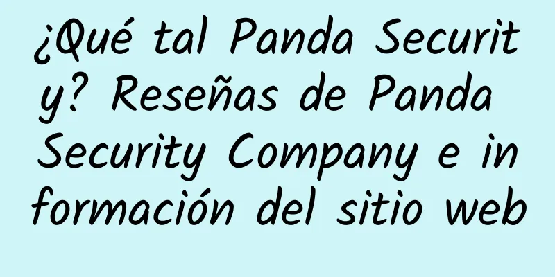 ¿Qué tal Panda Security? Reseñas de Panda Security Company e información del sitio web