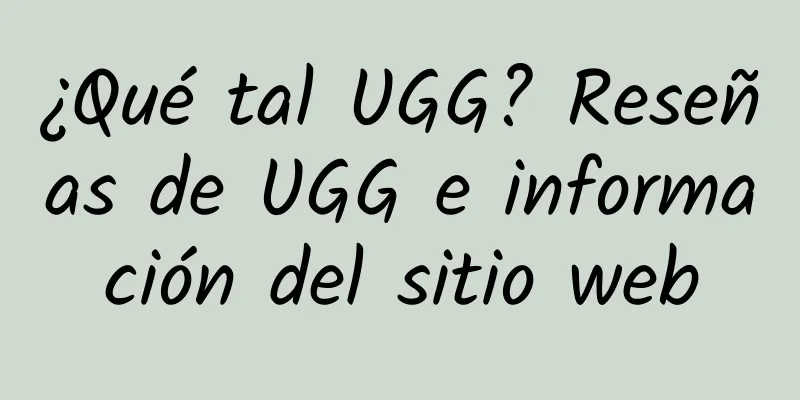 ¿Qué tal UGG? Reseñas de UGG e información del sitio web