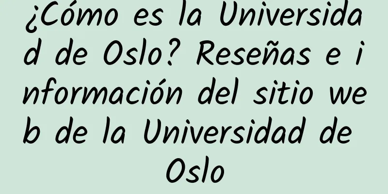 ¿Cómo es la Universidad de Oslo? Reseñas e información del sitio web de la Universidad de Oslo