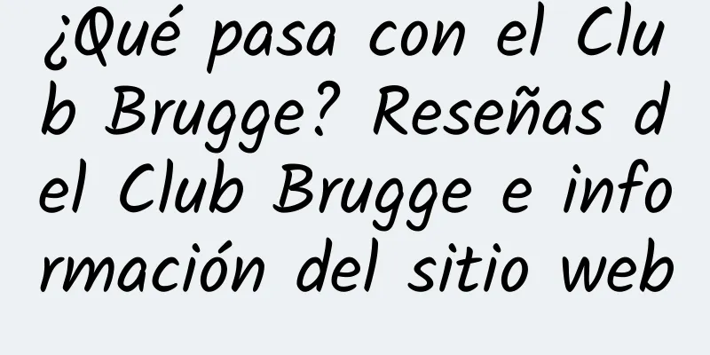 ¿Qué pasa con el Club Brugge? Reseñas del Club Brugge e información del sitio web