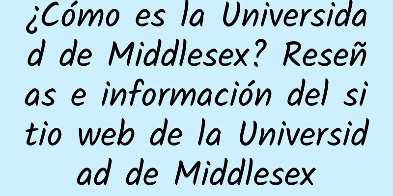 ¿Cómo es la Universidad de Middlesex? Reseñas e información del sitio web de la Universidad de Middlesex
