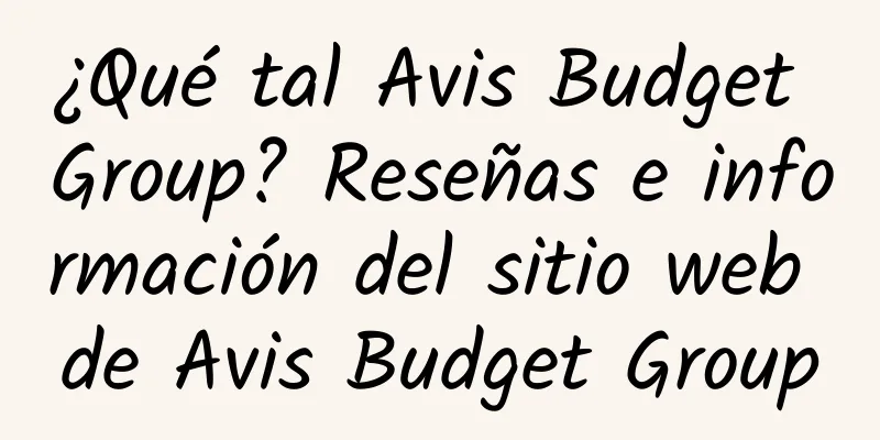 ¿Qué tal Avis Budget Group? Reseñas e información del sitio web de Avis Budget Group