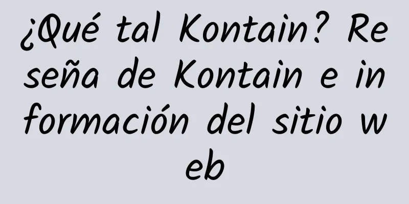 ¿Qué tal Kontain? Reseña de Kontain e información del sitio web