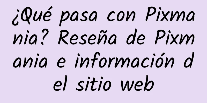 ¿Qué pasa con Pixmania? Reseña de Pixmania e información del sitio web