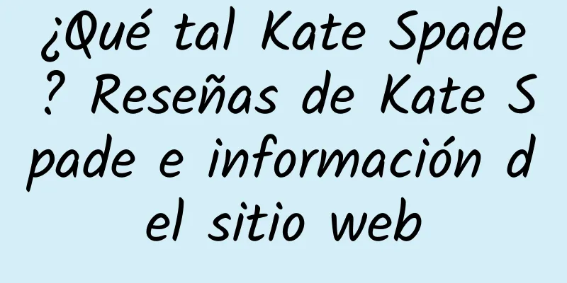 ¿Qué tal Kate Spade? Reseñas de Kate Spade e información del sitio web