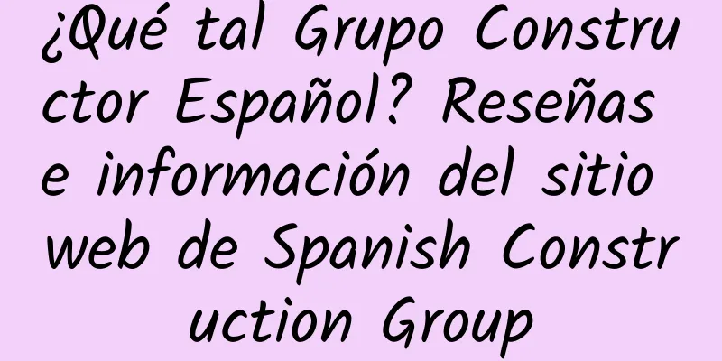 ¿Qué tal Grupo Constructor Español? Reseñas e información del sitio web de Spanish Construction Group