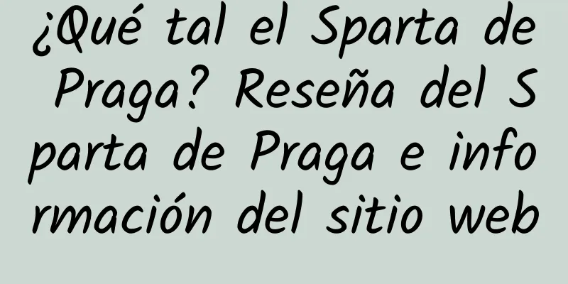 ¿Qué tal el Sparta de Praga? Reseña del Sparta de Praga e información del sitio web