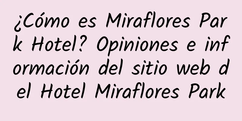 ¿Cómo es Miraflores Park Hotel? Opiniones e información del sitio web del Hotel Miraflores Park