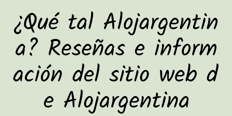 ¿Qué tal Alojargentina? Reseñas e información del sitio web de Alojargentina