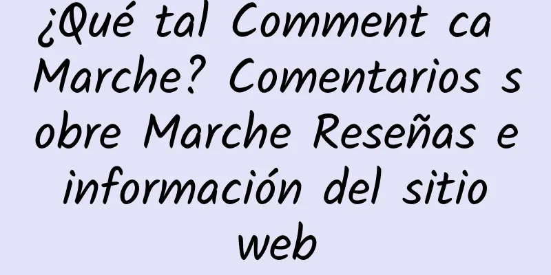 ¿Qué tal Comment ca Marche? Comentarios sobre Marche Reseñas e información del sitio web